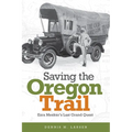 Saving the Oregon Trail: Ezra Meeker's Last Grand Quest