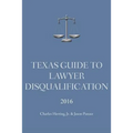 Texas Guide To Lawyer Disqualification
