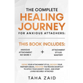The Complete Healing Journey For Anxious Attachers - Paperback
