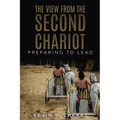 The View From The Second Chariot: Preparing To Lead - Paperback