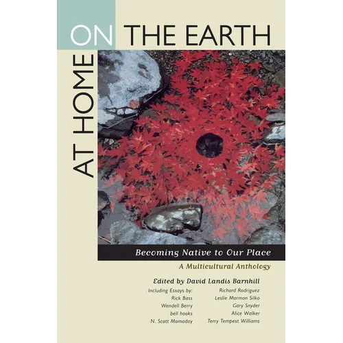 At Home on the Earth: Becoming Native to Our Place: A Multicultural Anthology