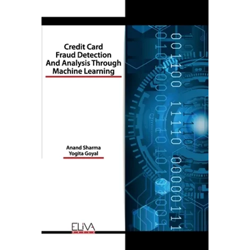 Credit Card Fraud Detection and Analysis through Machine Learning - Paperback