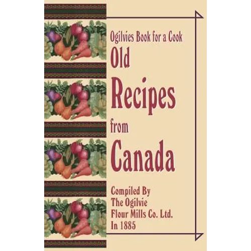 Ogilvies Book for a Cook: Old Recipes from Canada - Paperback