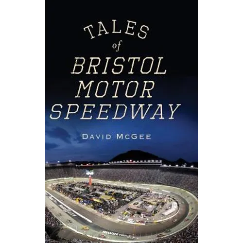 Tales of Bristol Motor Speedway