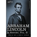 Abraham Lincoln: A History, Vol.II (in 10 Volumes)