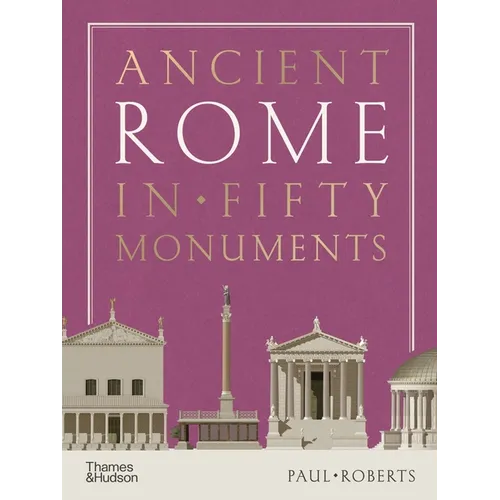 Ancient Rome in Fifty Monuments - Hardcover