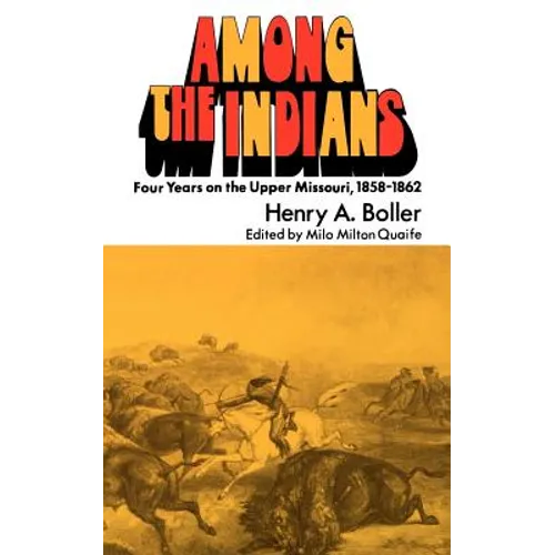 Among the Indians: Four Years on the Upper Missouri, 1858-1862
