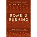 Rome Is Burning: Nero and the Fire That Ended a Dynasty - Paperback