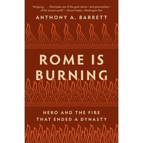 Rome Is Burning: Nero and the Fire That Ended a Dynasty - Paperback