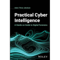 Practical Cyber Intelligence: A Hands-On Guide to Digital Forensics - Hardcover