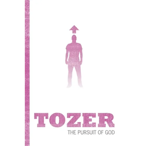 Tozer Classics: The Pursuit of God - Paperback