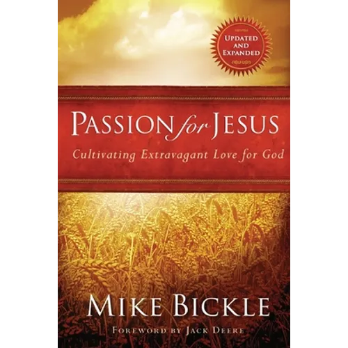 Passion for Jesus: Cultivating Extravagant Love for God - Paperback