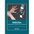 Addiction: Epidemiology, Assessment and Treatment - Hardcover