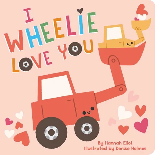 I Wheelie Love You - Board Book