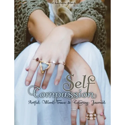 Self-Compassion: Artful Word Trace & Coloring Journal - Paperback