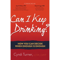 Can I Keep Drinking?: How You Can Decide When Enough Is Enough - Paperback