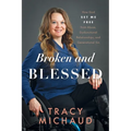 Broken and Blessed: How God Set Me Free from Abuse, Dysfunctional Relationships, and Generational Sin - Paperback