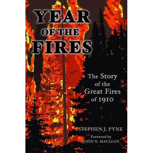 Year of the Fire: The Story of the Great Fires of 1910