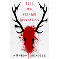 Till We Become Monsters - Paperback