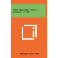 Heil Hunger! Health Under Hitler - Hardcover