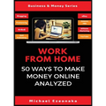 Work From Home: 50 Ways to Make Money Online Analyzed - Hardcover