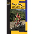 Bicycling Salt Lake City: A Guide To The Area's Best Mountain And Road Bike Rides