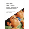 Building a New Yemen: Recovery, Transition and the International Community