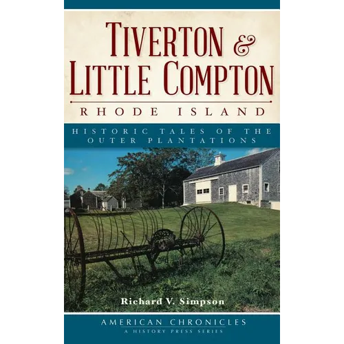 Tiverton & Little Compton, Rhode Island: Historic Tales of the Outer Plantations