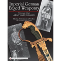 Imperial German Edged Weaponry, Vol. I: Army and Cavalry - Hardcover