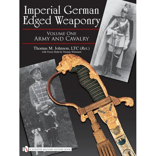 Imperial German Edged Weaponry, Vol. I: Army and Cavalry - Hardcover