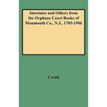 Intestates and Others from the Orphans Court Books of Monmouth Co., N.J., 1785-1906