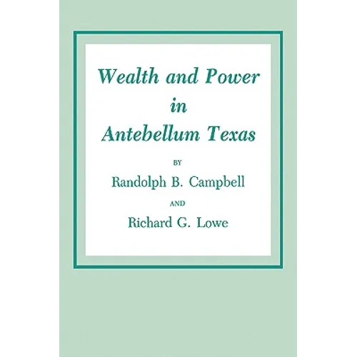 Wealth and Power in Antebellum Texas