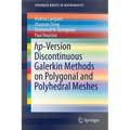 Hp-Version Discontinuous Galerkin Methods on Polygonal and Polyhedral Meshes - Paperback