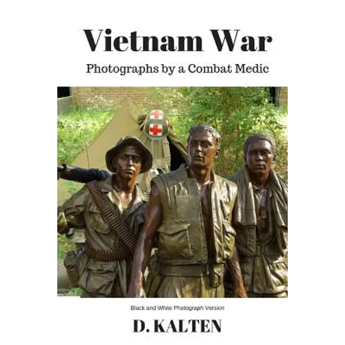 Vietnam War: Photographs by a Combat Medic Black & White Photograph Version