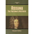 Roxana: The Fortunate Mistress - Paperback