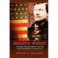 Hurst's Wurst: Colonel Fielding Hurst and the Sixth Tennessee Cavalry U.S.A.