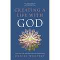 Creating a Life with God: The Call of Ancient Prayer Practices - Paperback