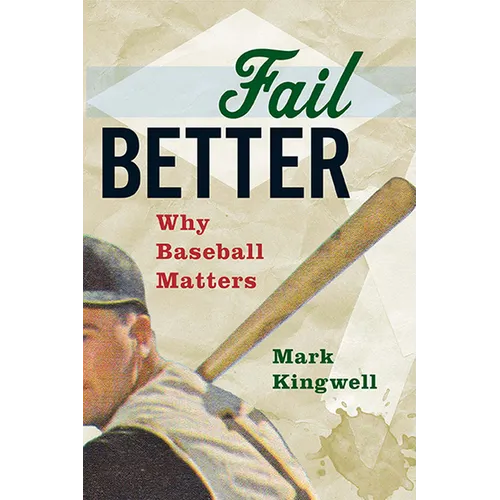 Fail Better: Why Baseball Matters - Paperback