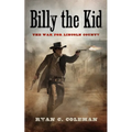 Billy the Kid: The War for Lincoln County - Hardcover