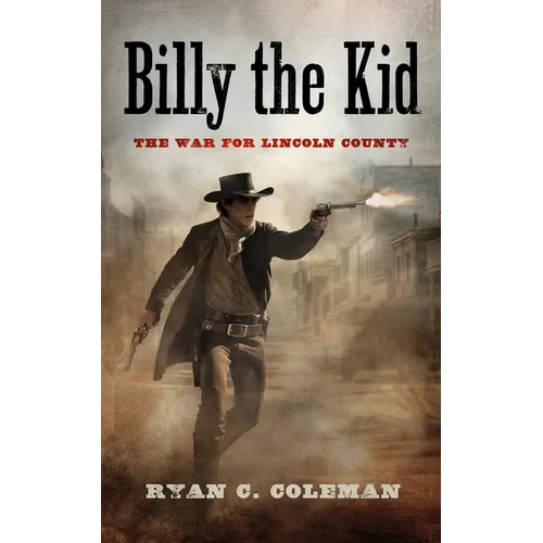 Billy the Kid: The War for Lincoln County - Hardcover