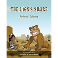 The Lion's Share: Animal Idioms (A Multicultural Book) - Paperback