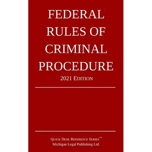 Federal Rules of Criminal Procedure; 2021 Edition