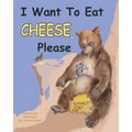 I Want to Eat Cheese, Please - Paperback