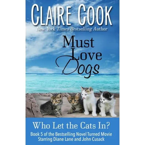 Must Love Dogs: Who Let the Cats In? - Paperback