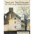 Texture Techniques for Winning Watercolors - Paperback