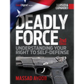 Deadly Force: Understanding Your Right to Self-Defense, 2nd Edition - Paperback