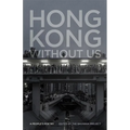 Hong Kong Without Us: A People's Poetry - Paperback