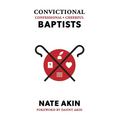 Convictional, Confessional, Cheerful Baptists - Hardcover
