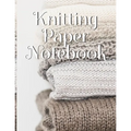 Knitting Paper Notebook: Needlework Charts & Grid Paper (4:5 ratio) with Rectangular Spaces For New Patterns & Knitters Notepad To Stay Productive & O - Paperback