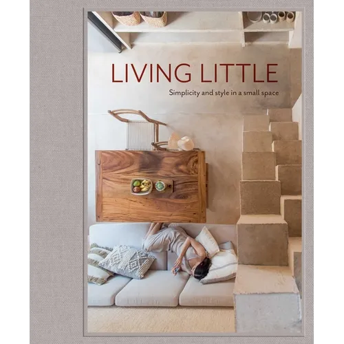 Living Little: Simplicity and Style in a Small Space - Hardcover